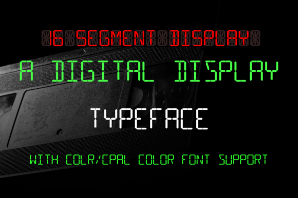 16 Segment Display: A Color Font with Retro Tech Charm